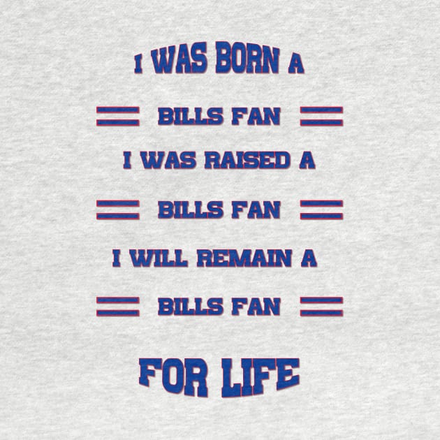 I was born a bills fan I was raised a bills fan I will remain a bills fan for life bills Mafia by kikibul